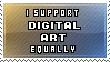 I support traditional and digital art equally.