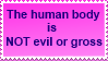 the human body is not evil or gross.