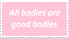all bodies are good bodies.