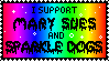 I support Mary Sues and sparkle dogs!